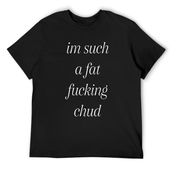 im such a chud T-Shirt |   Cotton Tee Chud Meme Text Unisex