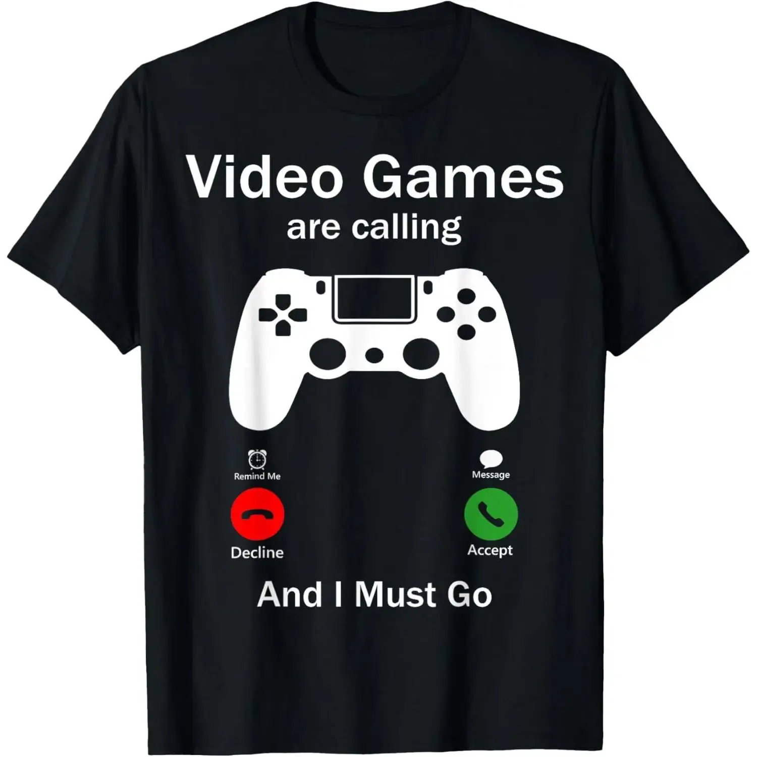 Video Games Are Calling And I Must Go Funny Console Gamer T-Shirt