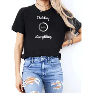 Deleting Everything 44 Percent Loading Progress Graphic, Humorous Sarcastic Edgy Streetwear Aesthetic, Gen Z Millennials Casual Daily Wear Party Outfit, Soft Comfortable Cotton Fabric Blend.