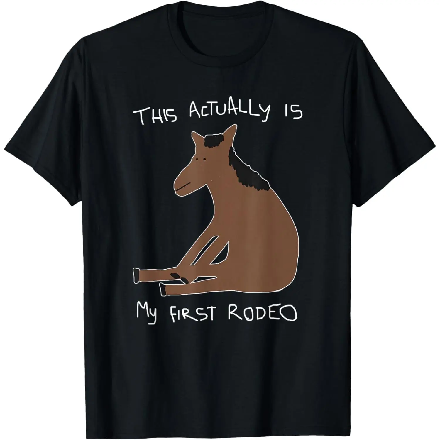 This Actually Is My First Rodeo, Horse Meme T-Shirt