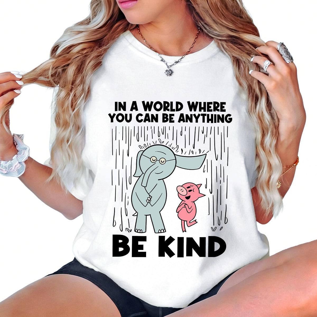 Be Kind In A World Where You Can Be Anything Teacher T-Shirt Kindergarten Teacher Shirt Gift Made In USA For Women For Men [ZinniaZip cotton t-shirt/sweatshirt/hoodie, soft and comfortable]
