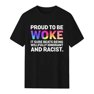 Proud To Be Woke It Sure Beats Being Willfully Ignorant T-Shirt