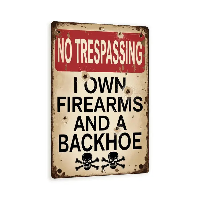 No Trespassing I Own Firearms And A Backhoe – Vintage-Style Warning Metal Sign With Bullet Holes – Funny Rustic Outdoor Security Sign – 8"X 12",Fun warning signs for home porches, patios, outdoors, farms, etc.