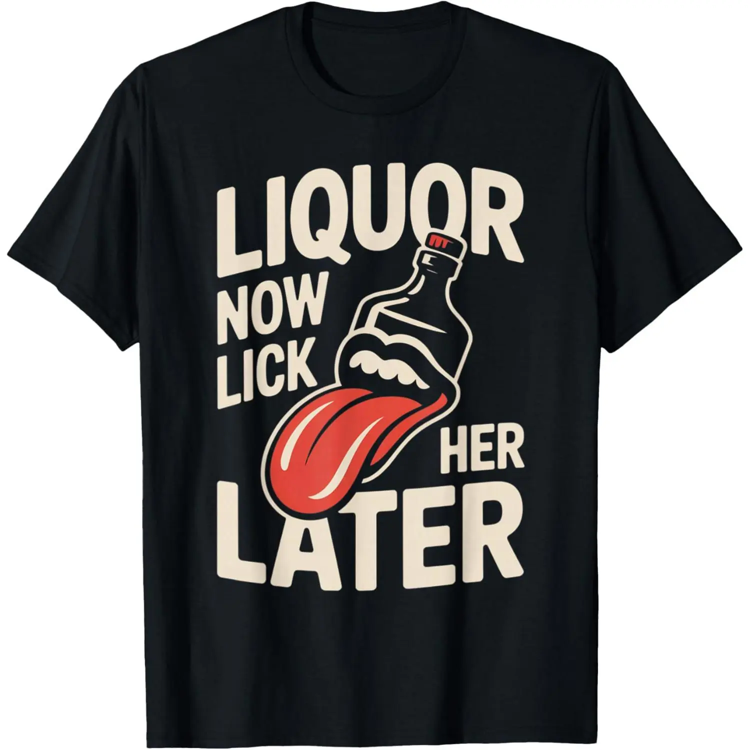 Liquor Now Lick Her Later Fun Adult Drinking Bachelor Party T-Shirt