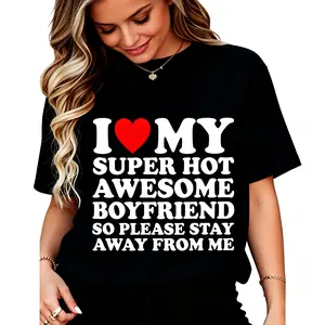 I Love My Boyfriend Funny Graphic Unisex Tee |   All-Season Breathable Top