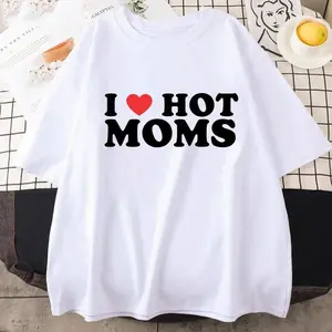 I Love Hot Moms Women T Shirt Hip Hop Loose Style T-Shirts Clothing Funny Red Heart Love Moms Short Sleeve Printed Streetwear