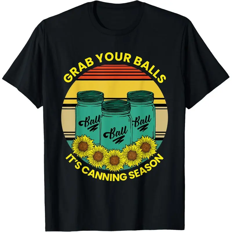 Grab Your Balls It's Canning Season T-Shirt