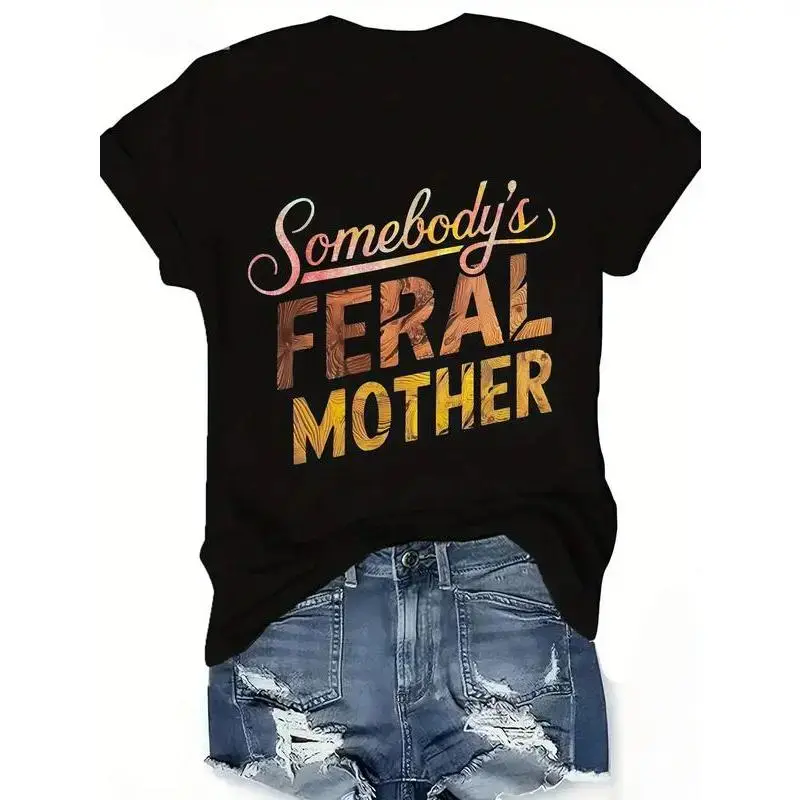 Somebody's Feral Mother Women's Casual T-Shirt - Bold Letter Graphic Print, Breathable Short-Sleeve Crew Neck Aesthetic Everyday Essential Summer Top for Denim Shorts, Ripped Jeans Outfits, Shortsleeve