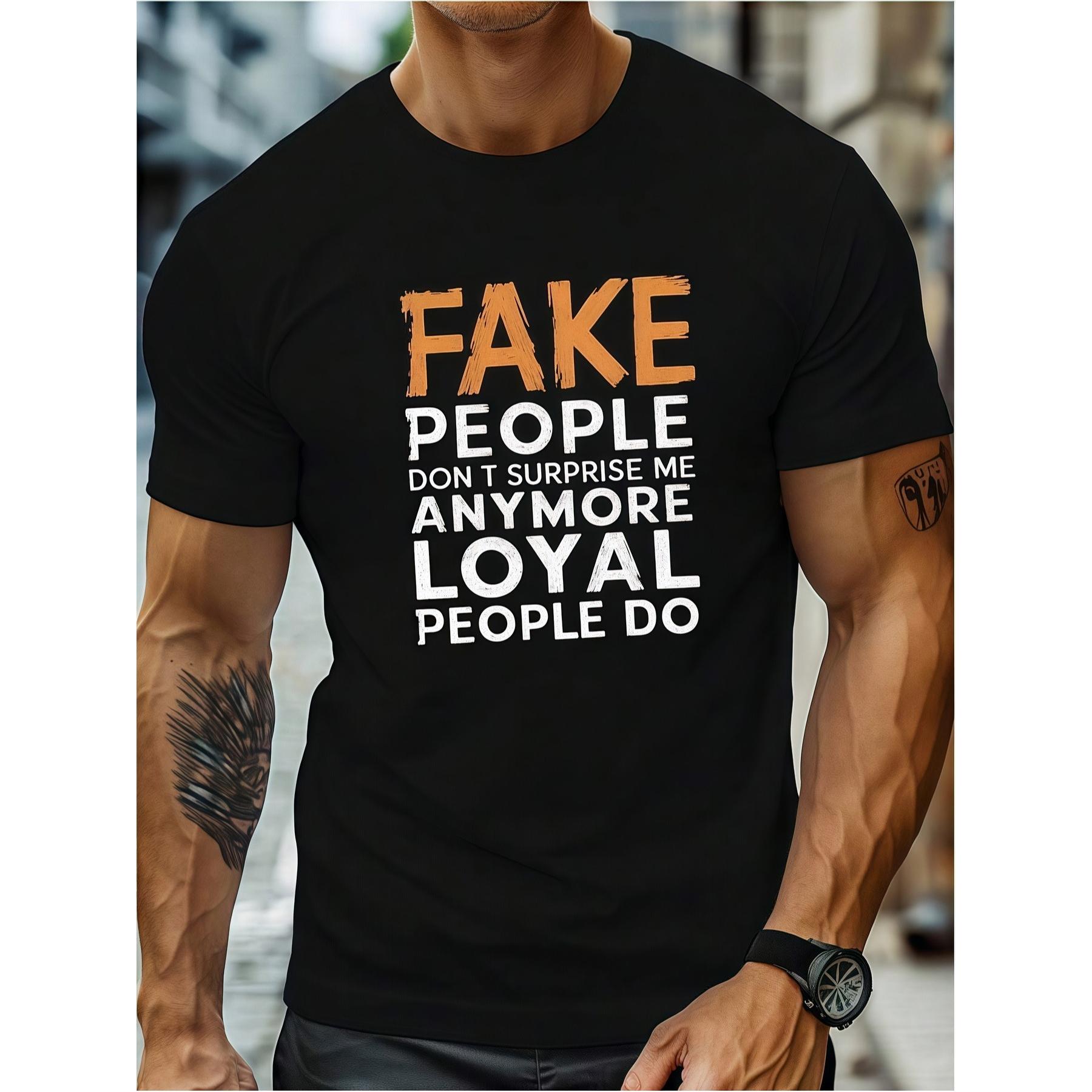 FAKE PEOPLE...LOYAL PEOPLE DO" Statement Tee – Casual Golf Gift for Men and Women
