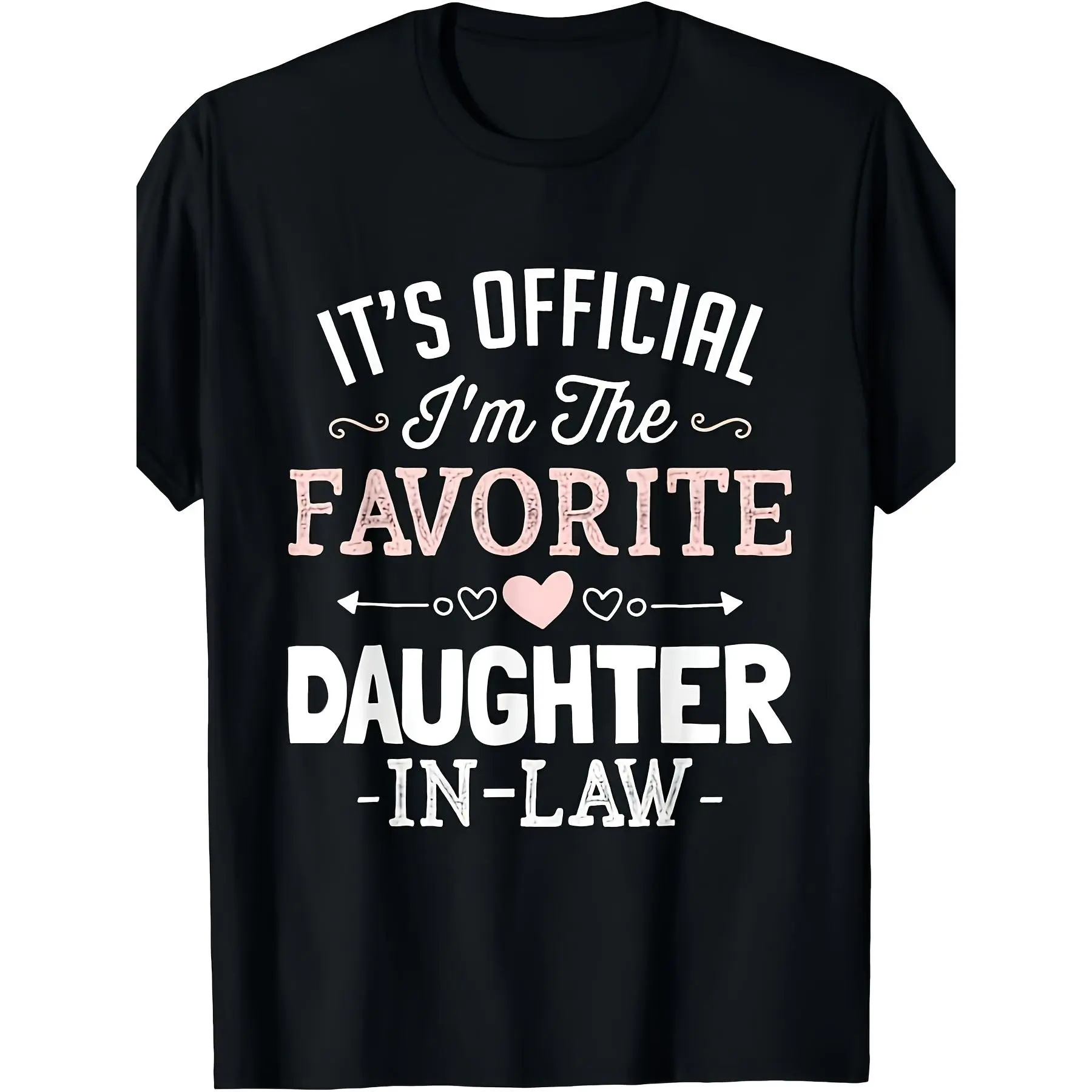 Funny It'S Official I'M The Favorite Daughter-In-Law T-Shirt - Black with White Pink Lettering, Family Matching Gift, Christmas Halloween Apparel, Comfortable Casual Round Neck Tee for Daughter Funny Graphic Tees Perfect Gift Idea for Birthday Holid