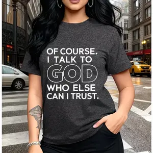 Of Course I Talk To God Hollow Outline Faith Graphic Oversized Cotton T-Shirt, Cute Religious Trust Fashion Outfit, Best Valentine’s Day Birthday Gift For Her Christian Friend Sister, Comfort Casual Faith Quote Tee Perfect Holiday Present For Beloved