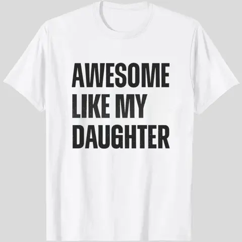 "Awesome Like My Daughter" Funny Humor Proud Dad/Mom T-Shirt, Casual Fashion Graphic Print Tee for Daily Wear