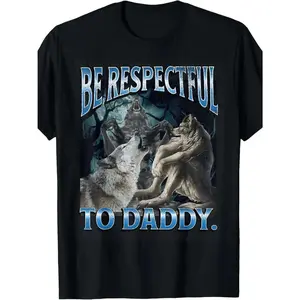 Be Respectful To Daddy Funny Cringe Werewolf Wolf Meme T-Shirt for adult kids boy girl graphic Tees shirts funny vintage fashion Short Sleeve tops vacation outfits clothingFashion Unisex T-shirts,  funny graphic tee
