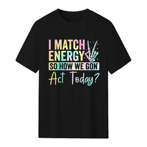 “I MATCH ENERGY SO HOW WE GON Act Today?”Featuring Vibrant Typography and Symbol