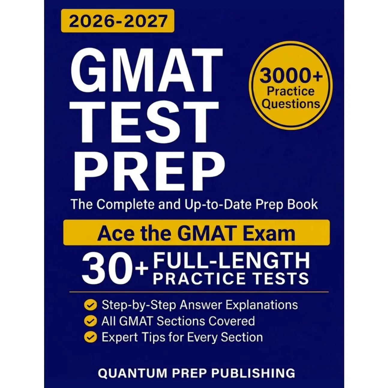 GMAT Test Prep: The Complete and Up-to-Date Prep Book with Full-Length Practice Tests and Easy-to-Follow Explanations to Ace the GMAT Exam