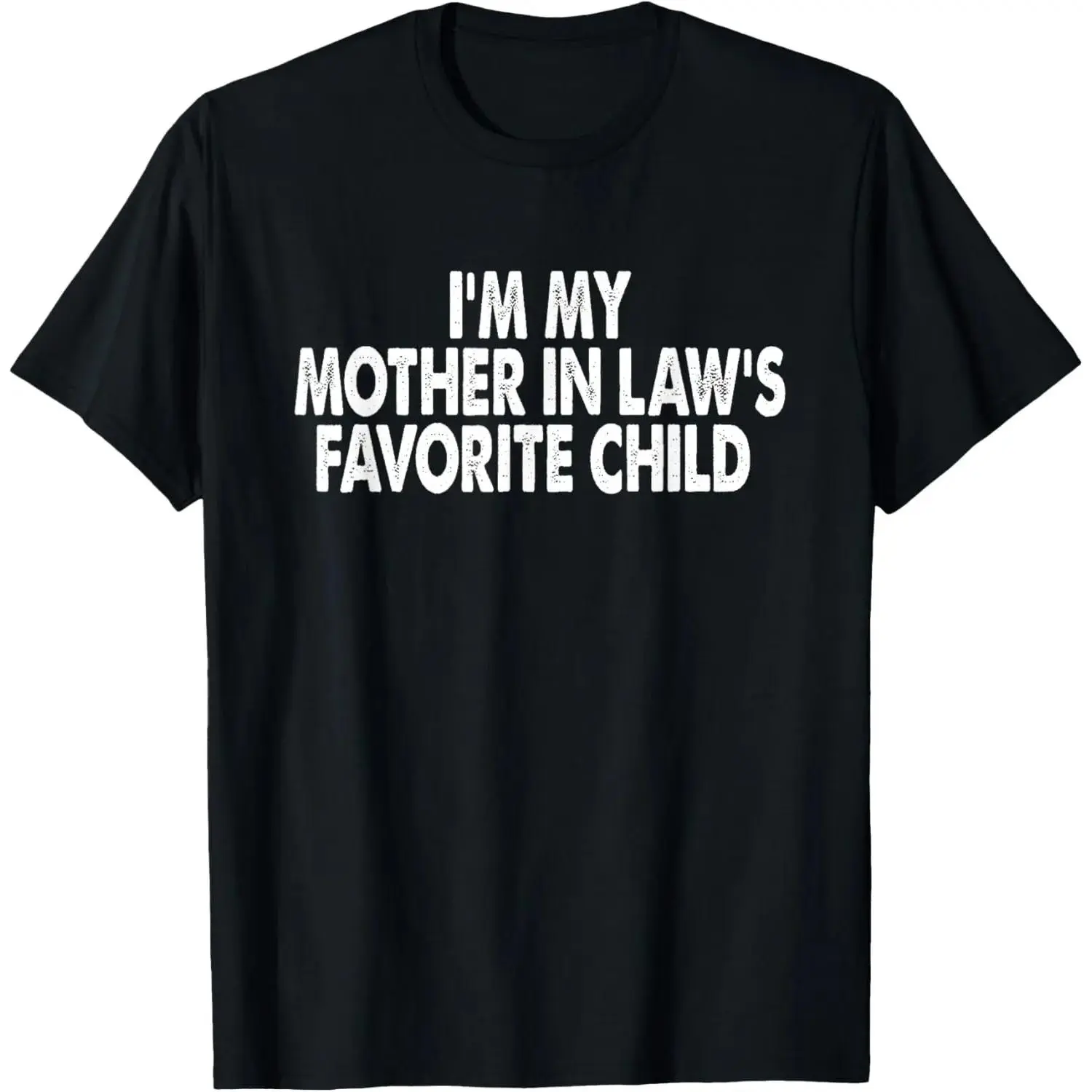 [ 100%Cotton]100%cotton I'm My Mother In Law's Favorite Child Funny Parent Men Women T-Shirt