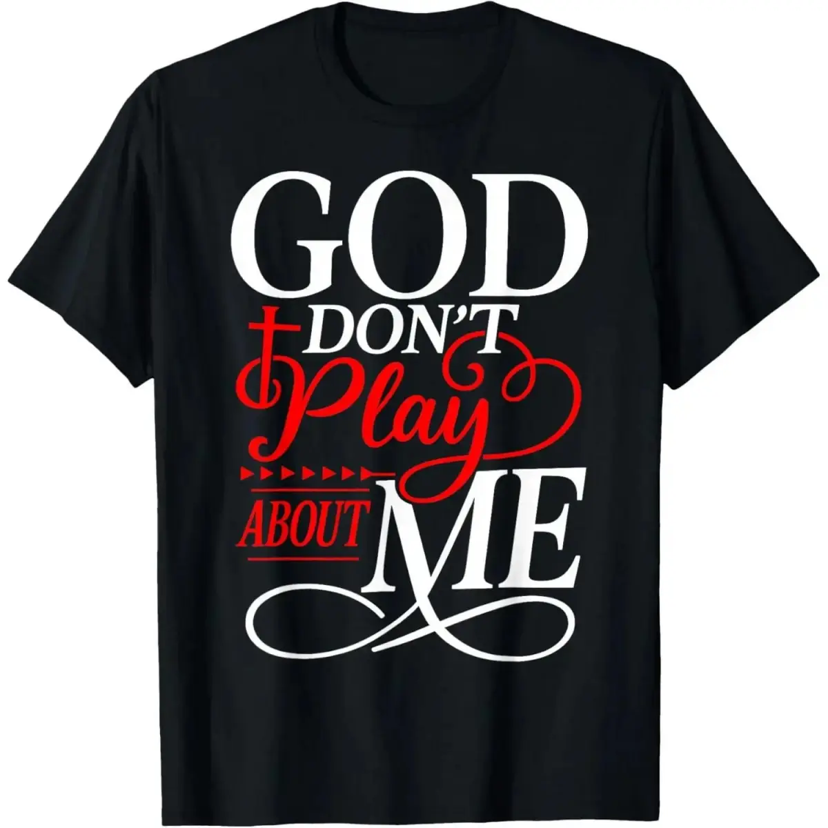 100% Cotton God Dont Play About Me Inspirational Faith T-Shirt Christ Christian Tops for Everyday Wear