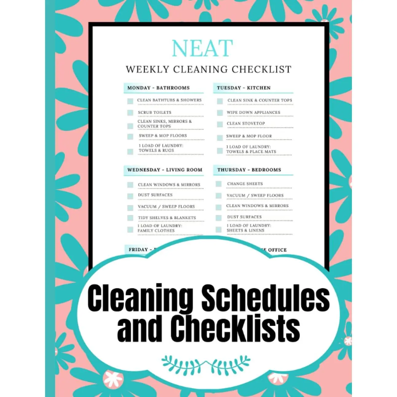 NEAT Cleaning Schedules and Checklists: 12 Months of Daily, Weekly and Monthly Cleaning Schedules | A  Checklist Planner and Household Chore ...  and Finally Get  of the Mess) - Paperback
