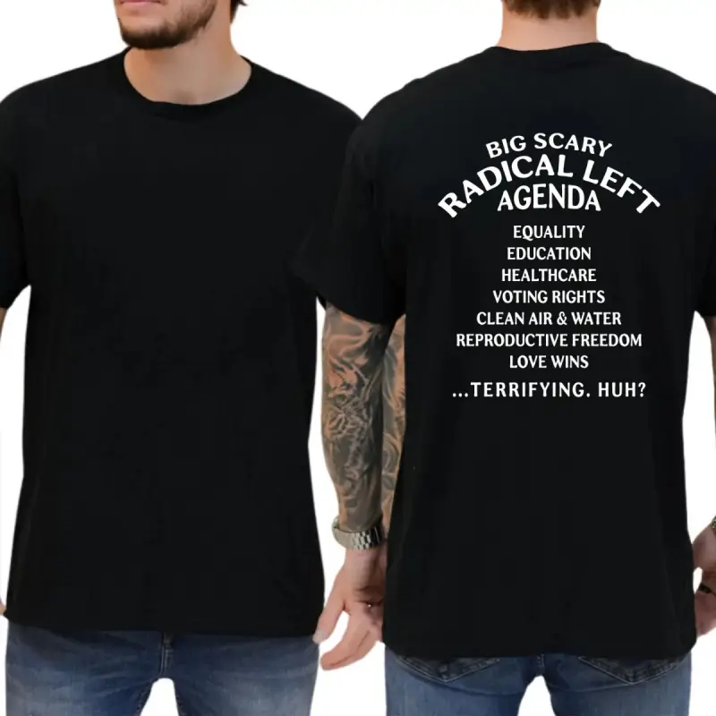 Big Scary Radical Left Agenda T-shirt, Unisex Graphic Tees, Funny Shirt, Democracy Shirt