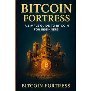 Bitcoin Fortress: A Simple Guide to Bitcoin for Beginners - Paperback