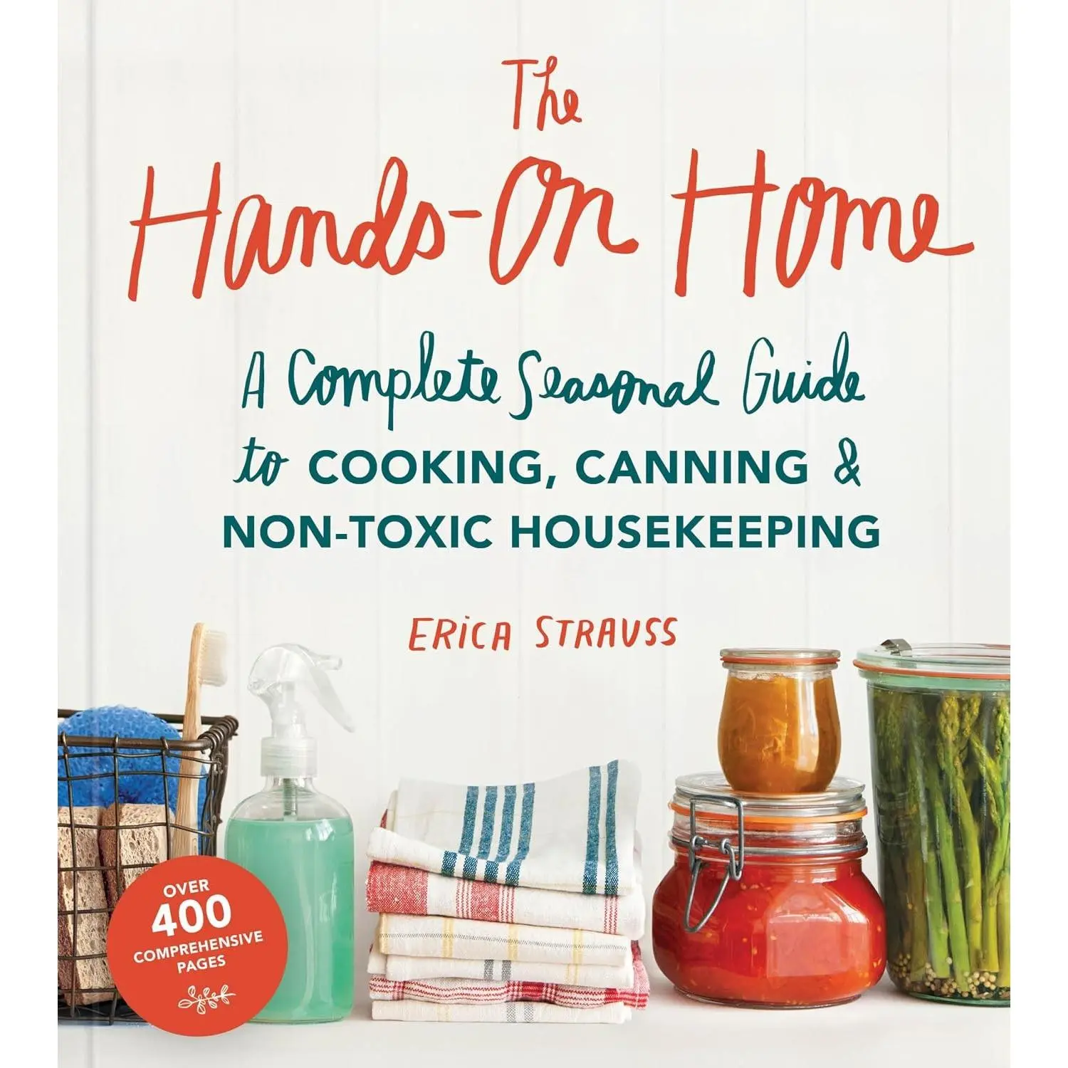 The Hands-On Home: A Seasonal Guide to Cooking, Preserving & Natural Homekeeping