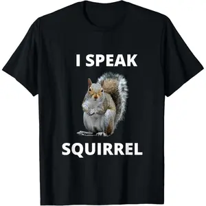 I Speak Squirrel Funny Squirrel Design Speak Design Unisex T-Shirt