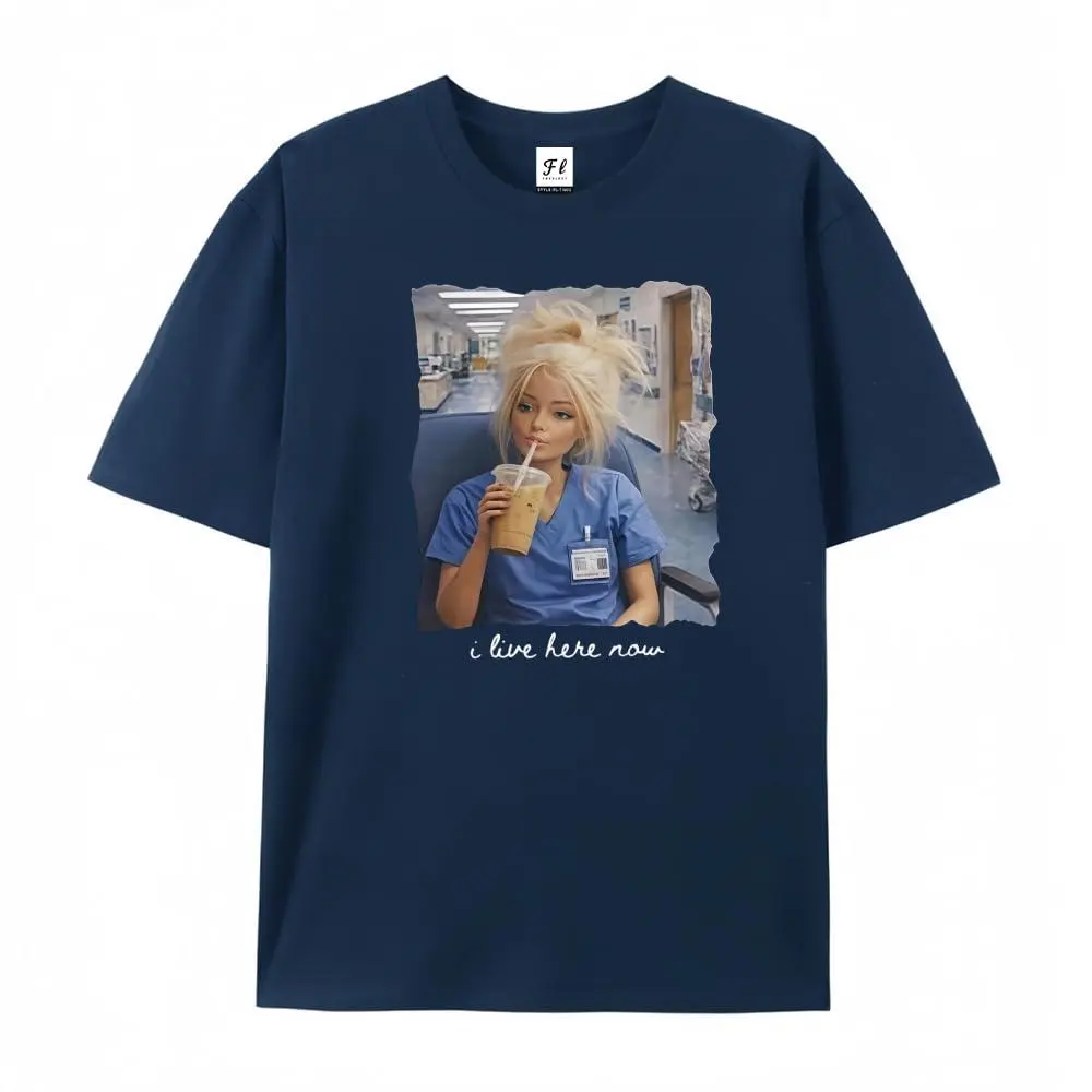 I Live Here Now Nurse Barbie  Graphic Tee, Viral Unisex Cotton T‑Shirt, Relatable  Nurse Life Streetwear, Casual Daily Outfit, Gift For Healthcare Workers humorous tshirt men   funny meme  vintage shirts trendy t-shirt surf