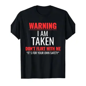 Warning I Am Taken Anti Flirt Graphic Oversized Cotton T-Shirt, Cute Couple Relationship Fashion Outfit, Best Valentine’s Day Gift For Him Her Spouse, Comfort Casual Funny Commitment Tee Perfect Birthday Anniversary Present For Lover