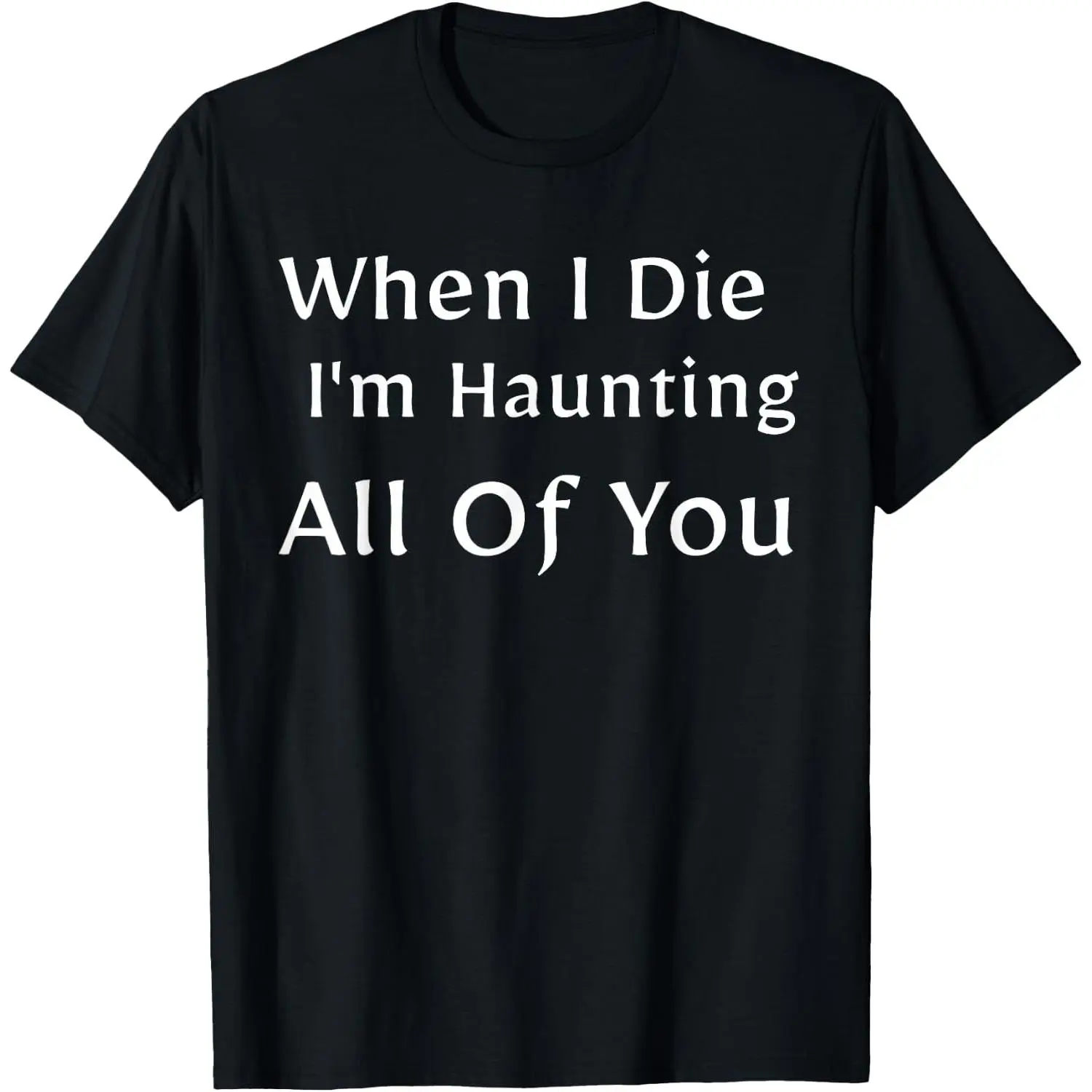 Funny Paranormal Lover Graphic T-Shirt, Sarcastic Supernatural Quote Print Short Sleeve Cotton Tee, Ghost Hunting Casual Shirt