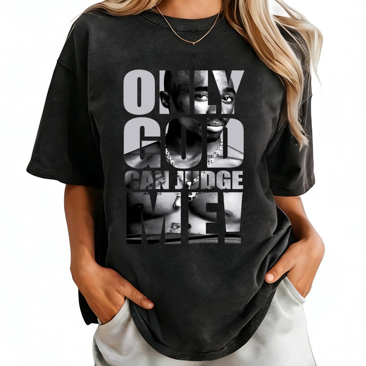 Only God Can Judge Me Tupac Shakur 2Pac T-Shirt 90s Hip Hop 90s Legends Rapper Merch Made In USA For Women For Men [ZinniaZip cotton t-shirt/sweatshirt/hoodie, soft and comfortable]