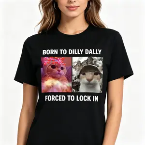 "Born To Dilly Dally Forced To Lock In Funny Cute Cat Meme Relatable Sarcastic Graphic Tee" Graphic Unisex Tee |   All-Season Breathable Top