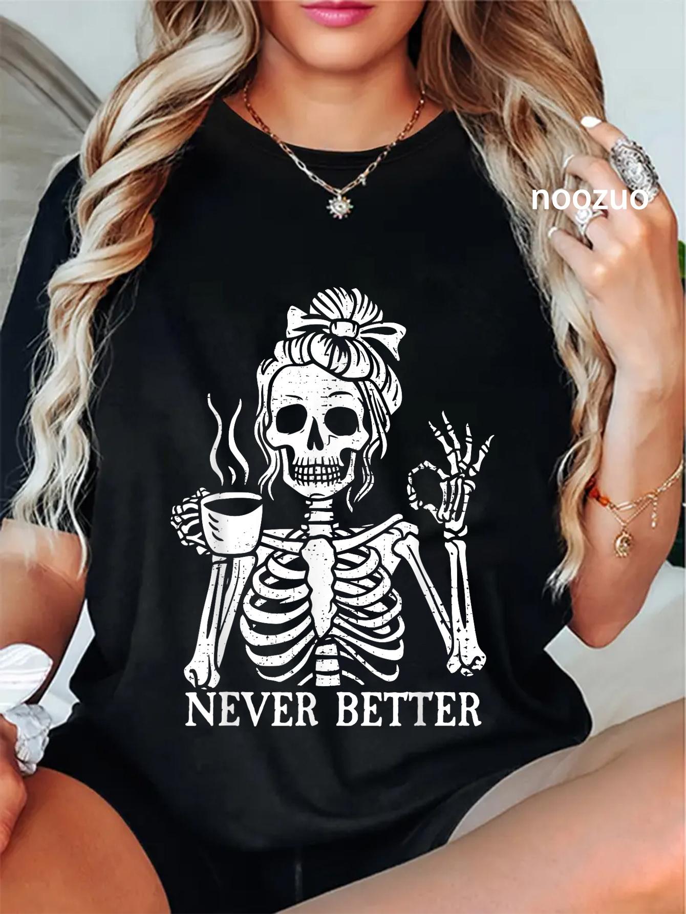 Cotton Unisex Messy Bun Drinking Coffee For Women Never Better Skeleton T-Shirt Casual Top