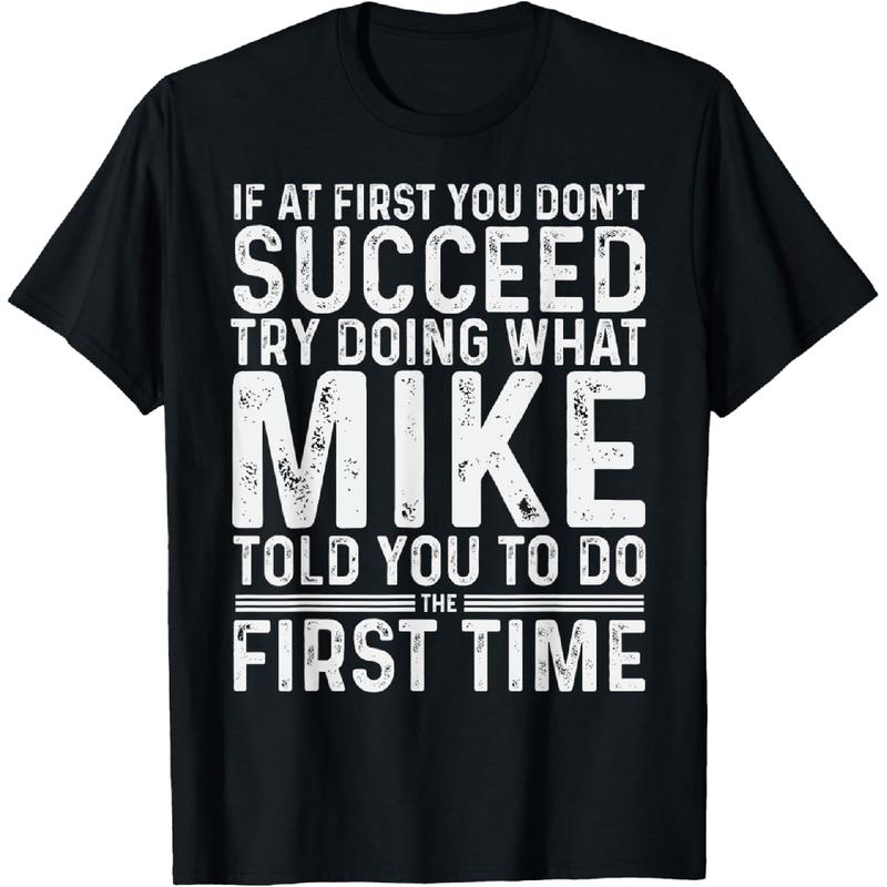 Cotton Funny Mike If At First You Don't Succeed Try Doing What Mike T-Shirt Menswear Soft