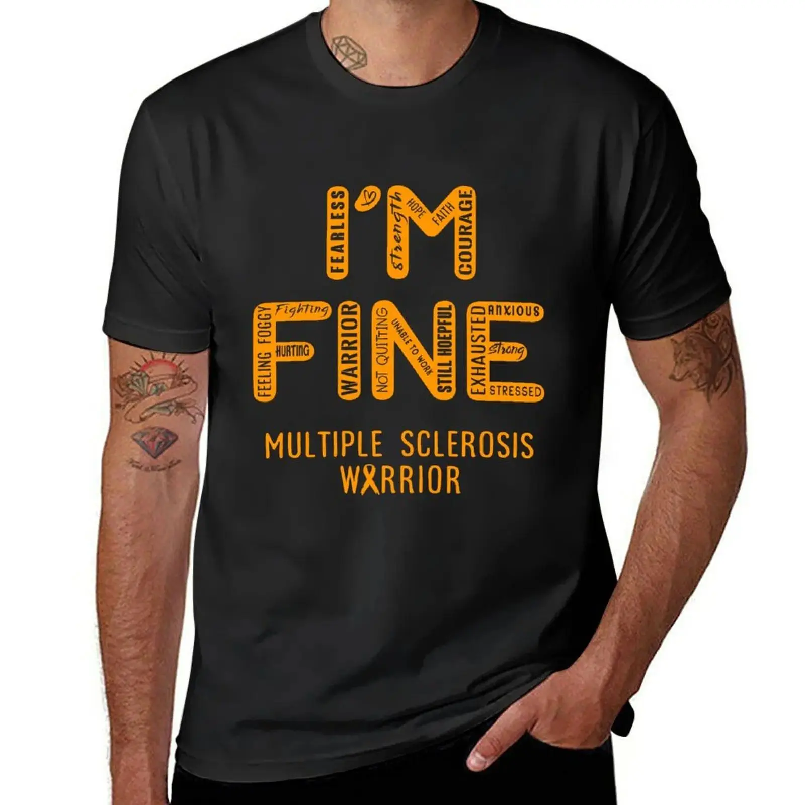Multiple Sclerosis Warrior - I Am FINE, Support Multiple Sclerosis Warrior Support Gifts T-Shirt sublime T-shirts for men cotton