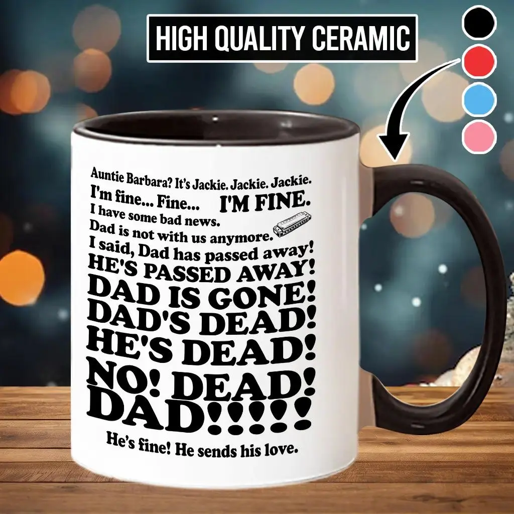 Roseanne Aunt Jackie Dad is Gone, Dad's dead Ceramic Coffee Mug, Funny Scene Accent Mug, Gift For Fan, Gift For Mom, Mothers Day Gift- scs17195 Classic Drinkware Stylish Ceramic
