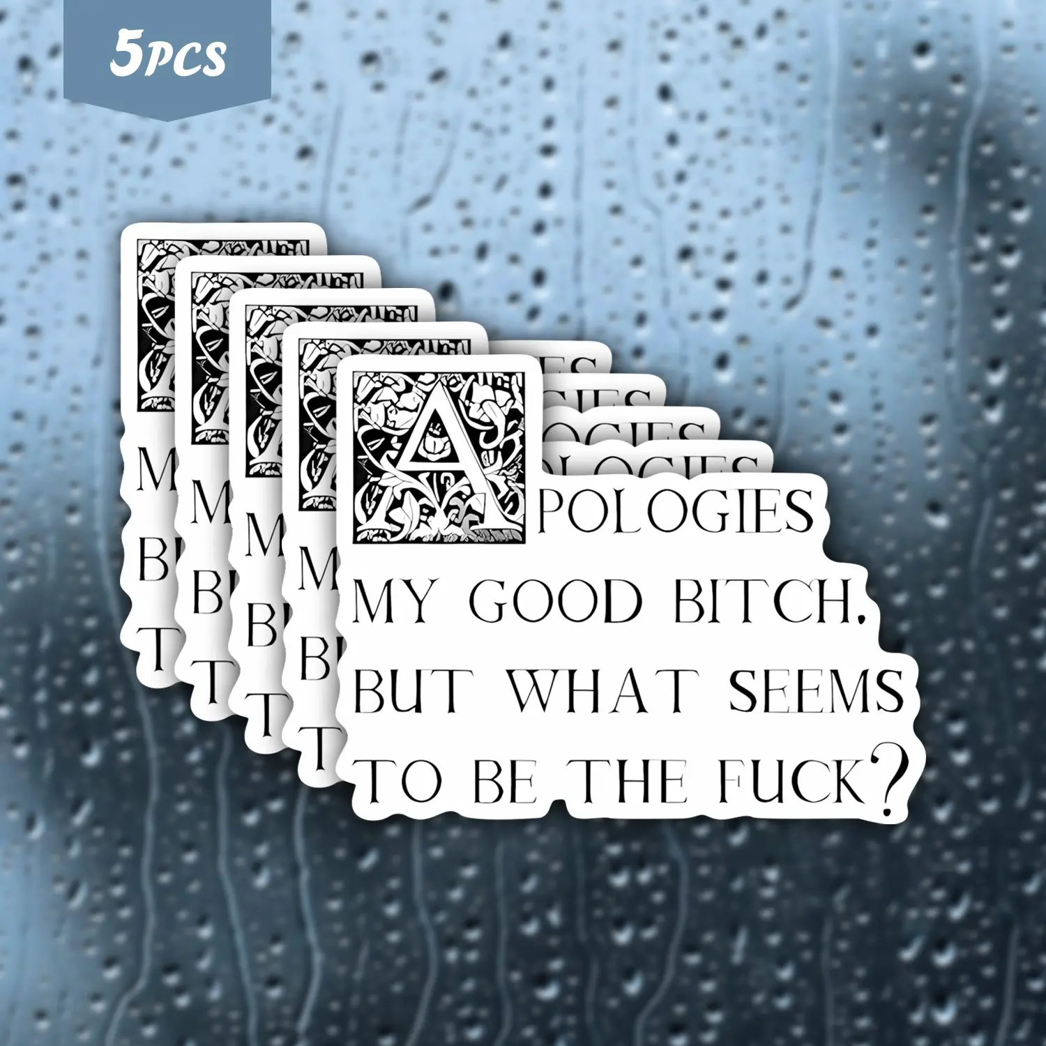 5PCS "Apologies My Good Bitch" Sassy Medieval Letter Waterproof Vinyl Stickers, Funny Sarcastic Quote Decals for Water Bottles, Laptops, Cars, Ideal for Humor Fans