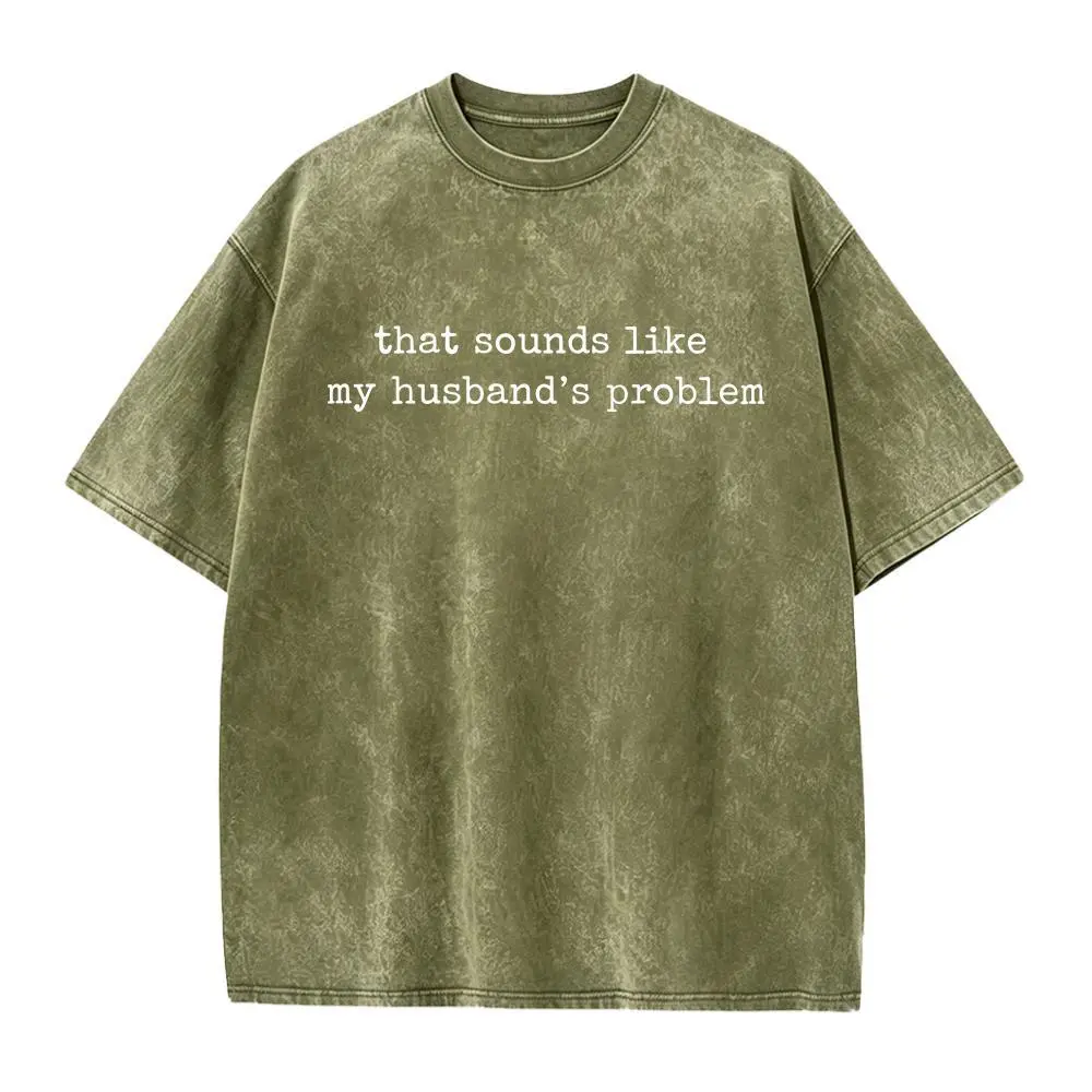 Sounds Like My Husbands Problem Shirt, Sarcastic Sassy Tee, Funny Wife Shirt, Funny Husband Shirt, Funny Anniversary Gift