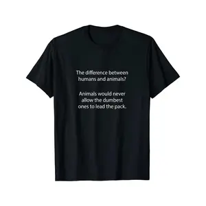 Humorous TShirt for Men A Comical Take on The Distinction Between Humans And Animals Suggesting That The Least Intelligent Shouldn'T Be in Charge Made from Soft Seasonal Casual and Trendy Men Rou