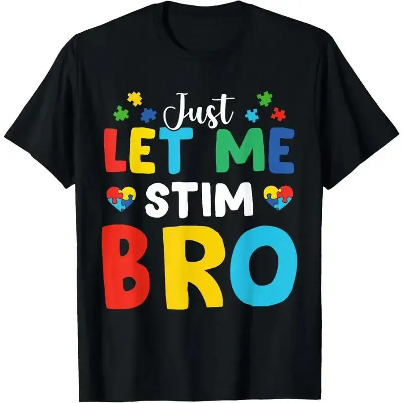 100% Cotton Just Let Me Stim Bro Funny Autism Awareness Autism Boys T-Shirt