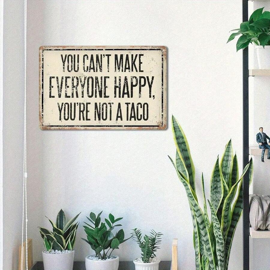Vintage Metal Sign – "You Can’t Make Everyone Happy, You’re Not Taco" – Inspirational Wall Art for Office, Kitchen, Bar, Cafe, Garage – Female Friendship Birthday Decoration – Aluminum 8x12 Inch