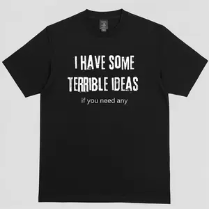 I HAVE SOME TERRIBLE IDEAS IF YOU NEED ANY