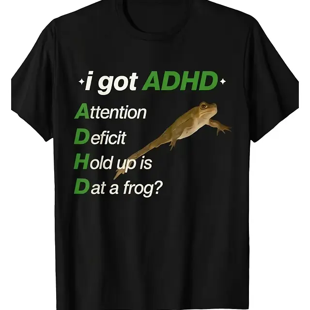I Got ADHD Funny Tadpole Frog Relatable Meme Graphic Print Short Sleeve T-Shirt, Unisex Summer Vacation Back To School Neurodivergent Humor Casual Tops For Daily Hangout, 100% Pure Cotton Printed Craft Summervibes Tee, Soft Breathable Relaxed Fit Everyday