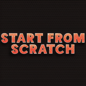 Start from scratch