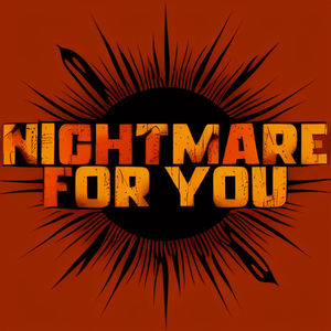 Nightmare for you