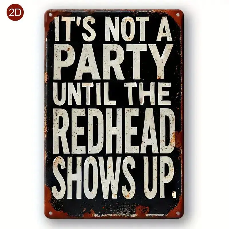Vintage Humor Metal Sign - "It's Not a Party Until the Redhead Shows Up", Perfect for Bars, for Man Caves, Garages, and Dorms - Playful Message Sign, Ideal Gift, Metal Wall Art Decor