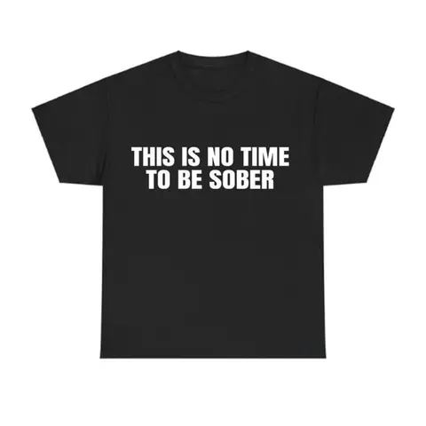 100% Cotton Men's Loose Round Neck Shortsleeve Tshirt - Menswear Mens Clothing, Machine Washable "This Is No Time To Be Sober" Funny Meme Digital Print, Casual Streetwear Top, Trendy Golf Gift