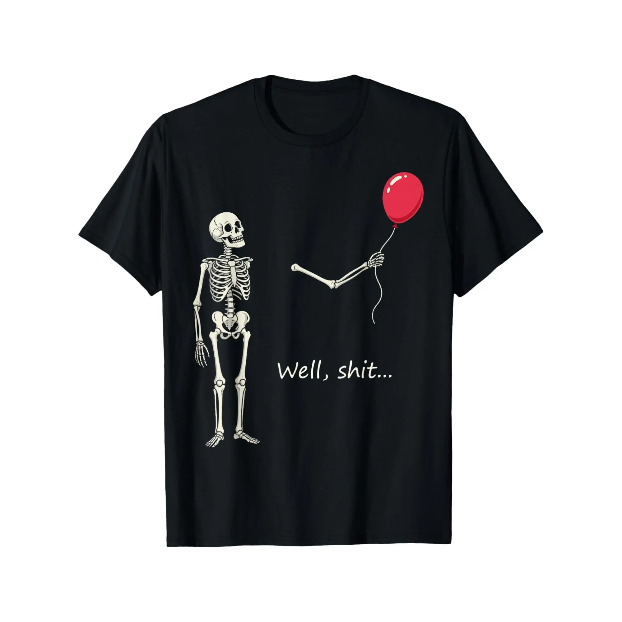 Skeleton Lost Balloon Well Shit Funny Saying Quote Men Women T-Shirt Pure Unisex Shirt Loose Fit Breathable Short Sleeve Tee