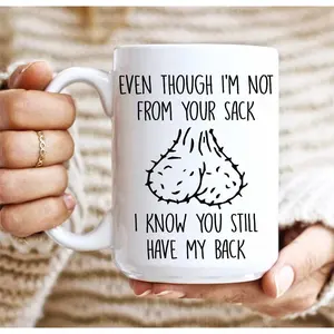 Step Dad 11oz/15oz Mug,Even Though I'm Not From Your Sack, I Know You Still Have My Back,Step Dad Christmas Gifts, Funny Stepdad Mug Tea Cup