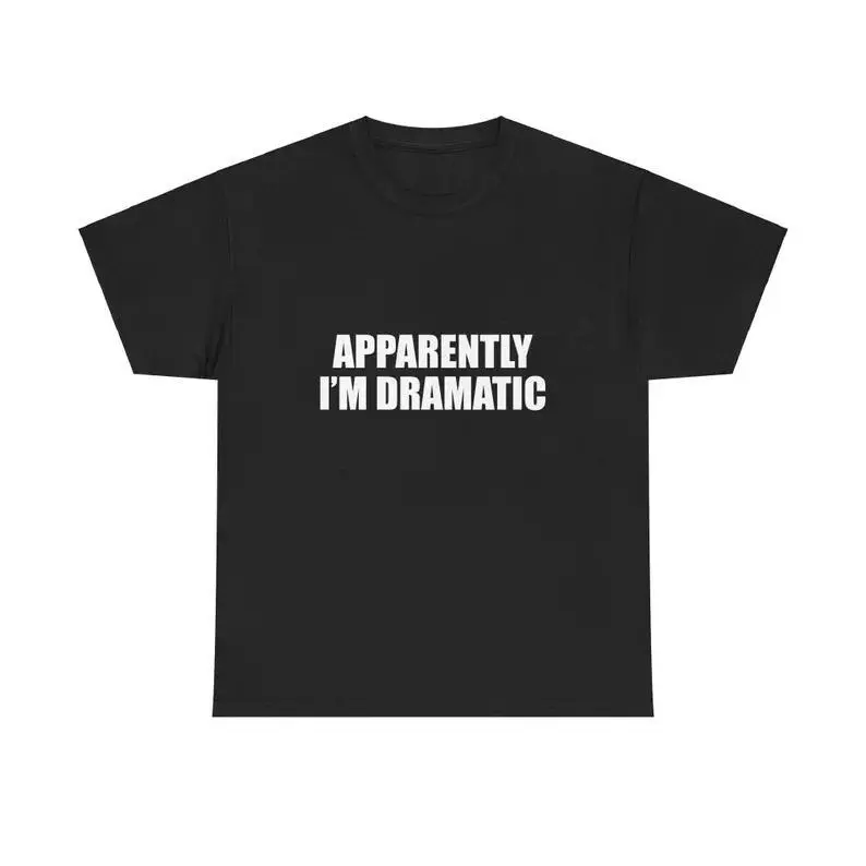 Loose Fit Graphic T-Shirt, Apparently I'm Dramatic Bold Letter Printed Craft Tee, Soft Breathable Short Sleeve Top, Sarcasm Casual Street Outfit For Men Women, Simple Statement Typography Shirt For summervibes