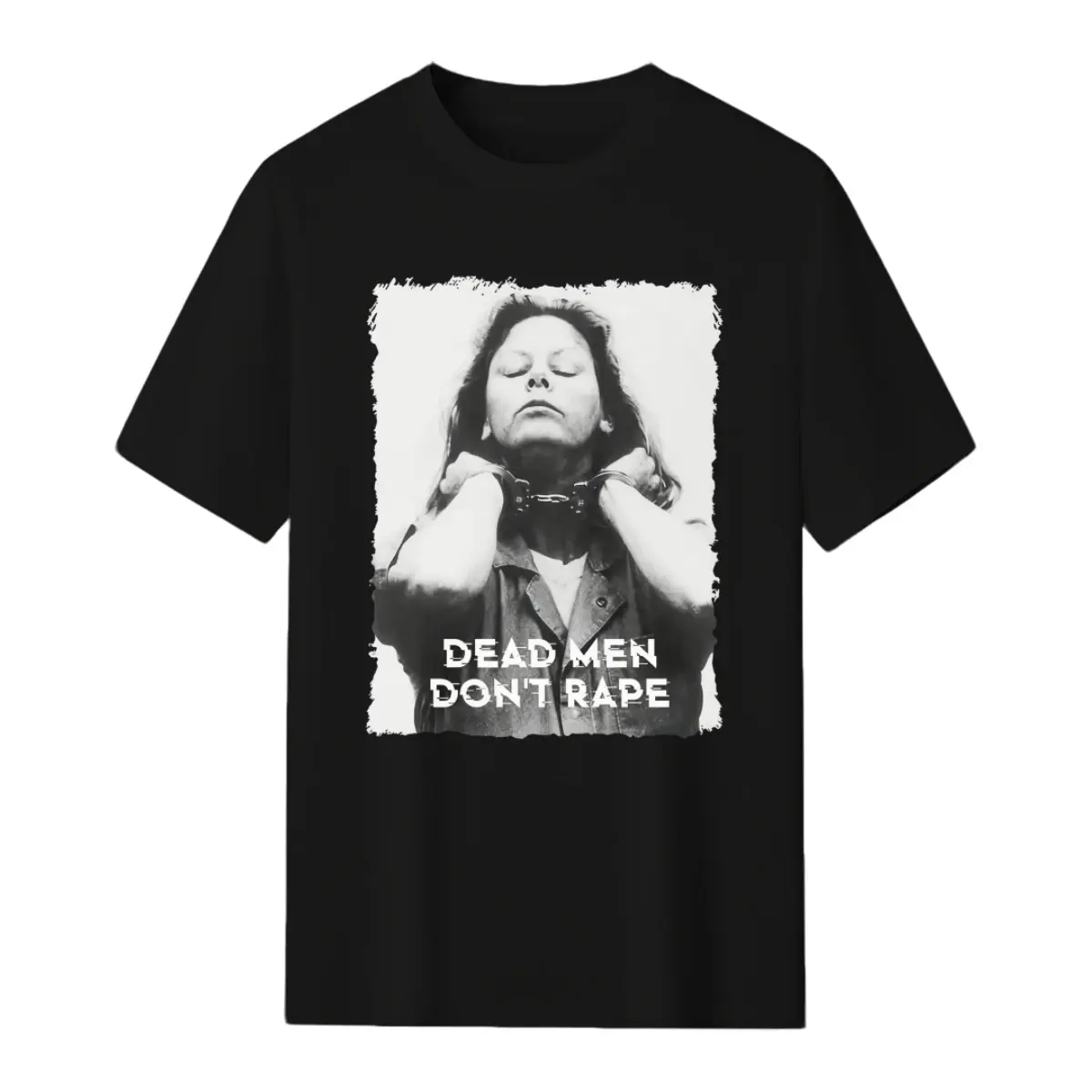 T - Shirt With "DEAD MEN DON'T RAPE" Slogan, Featuring A Graphic Of A Woman In Handcuffs, For Feminist Statements. T-Shirt For Men And Women